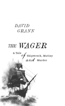 Вейджер. Реальная история о кораблекрушении, мятеже и убийстве — фото, картинка — 2